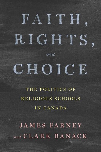 Faith, Rights, and Choice: The Politics of Religious Schools in Canada (PDF/EPUB Version)
