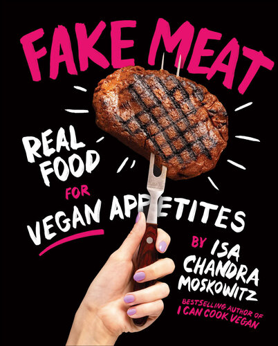Fake Meat : Real Food for Vegan Appetites (PDF/EPUB Version)
