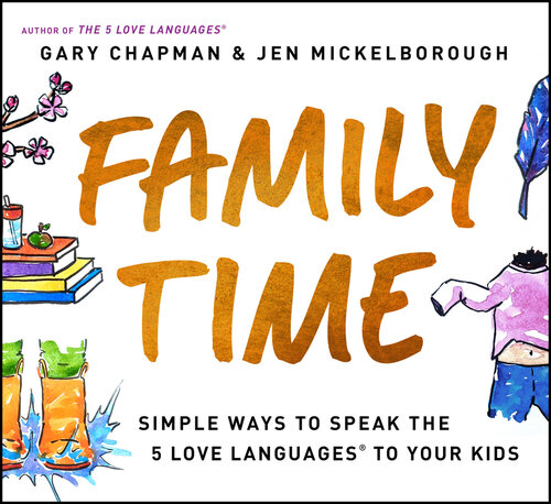 Family Time: Simple Ways to Speak the 5 Love Languages to Your Kids (PDF/EPUB Version)
