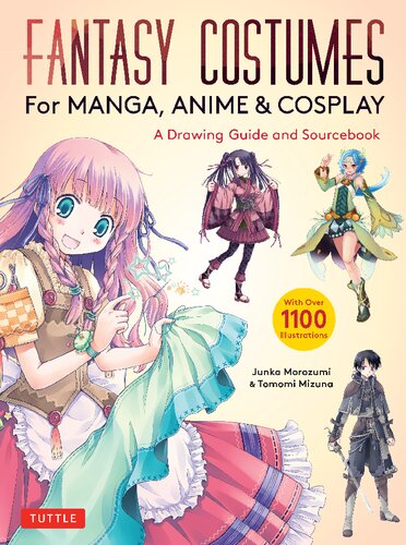 Fantasy Costumes for Manga, Anime & Cosplay: A Drawing Guide and Sourcebook (With over 1100 color illustrations) (PDF/EPUB Version)
