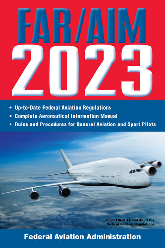 FAR/AIM 2023: Up-to-Date FAA Regulations / Aeronautical Information Manual (PDF/EPUB Version)
