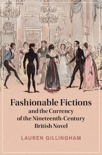 Fashionable Fictions and the Currency of the Nineteenth-Century British Novel (Cambridge Studies in Nineteenth-Century Literature and Culture) (PDF/EPUB Version)
