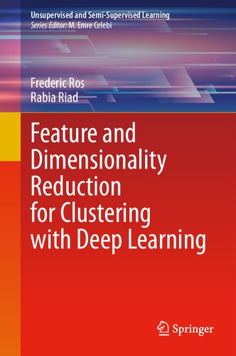 Feature and Dimensionality Reduction for Clustering with Deep Learning (Unsupervised and Semi-Supervised Learning) (PDF/EPUB Version)
