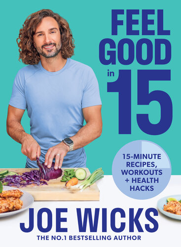 Feel Good in 15: The new how to guide for 2023 from best-selling author and body coach with tips and tricks to boost your wellness, health and fitness (PDF/EPUB Version)
