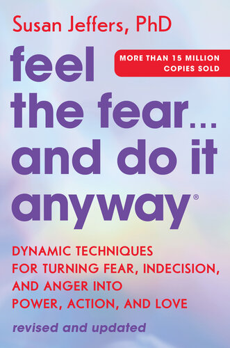 Feel the Fear... and Do It Anyway: Dynamic Techniques for Turning Fear, Indecision, and Anger into Power, Action, and Love (PDF/EPUB Version)
