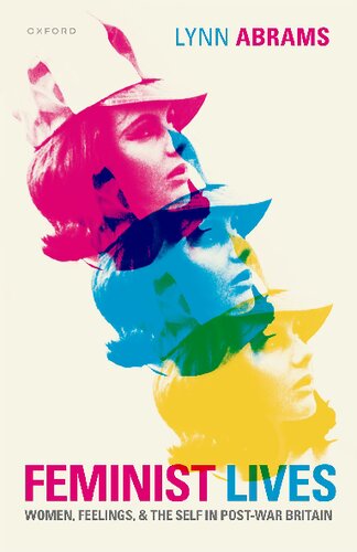 Feminist Lives: Women, Feelings, and the Self in Post-War Britain (PDF/EPUB Version)