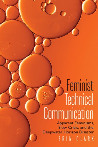 Feminist Technical Communication: Apparent Feminisms, Slow Crisis, and the Deepwater Horizon Disaster (PDF/EPUB Version)