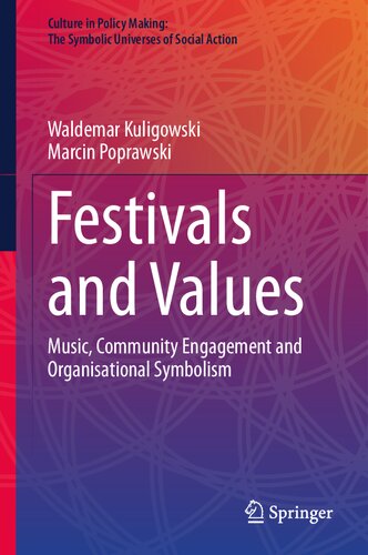 Festivals and Values: Music, Community Engagement and Organisational Symbolism (Culture in Policy Making: The Symbolic Universes of Social Action) (PDF/EPUB Version)
