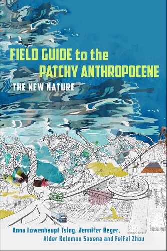 Field Guide to the Patchy Anthropocene: The New Nature (PDF/EPUB Version)