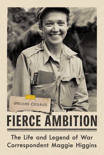 Fierce Ambition: The Life and Legend of War Correspondent Maggie Higgins (PDF/EPUB Version)
