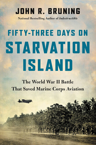Fifty-Three Days on Starvation Island - The World War II Battle That Saved Marine Corps Aviation (PDF/EPUB Version)
