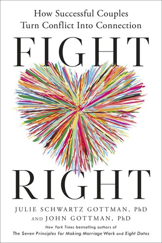 Fight Right : How Successful Couples Turn Conflict into Connection (PDF/EPUB Version)