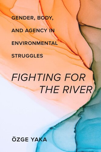 Fighting for the River: Gender, Body, and Agency in Environmental Struggles (PDF/EPUB Version)
