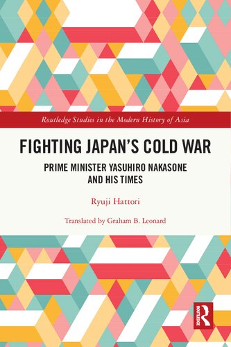 Fighting Japan's Cold War - Prime Minister Yasuhiro Nakasone and His Times (PDF/EPUB Version)
