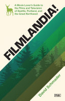 Filmlandia!: A Movie Lover's Guide to the Films and Television of Seattle, Portland, and the Great Northwest (PDF/EPUB Version)
