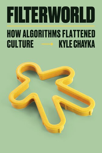 Filterworld: how algorithms flattened culture / (PDF/EPUB Version)
