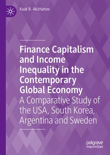 Finance Capitalism and Income Inequality in the Contemporary Global Economy: A Comparative Study of the USA, South Korea, Argentina and Sweden (PDF/EPUB Version)
