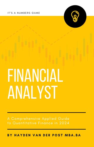Financial Analyst: A Comprehensive Applied Guide to Quantitative Finance in 2024: A Holistic Guide to: Python for Finance (PDF/EPUB Version)