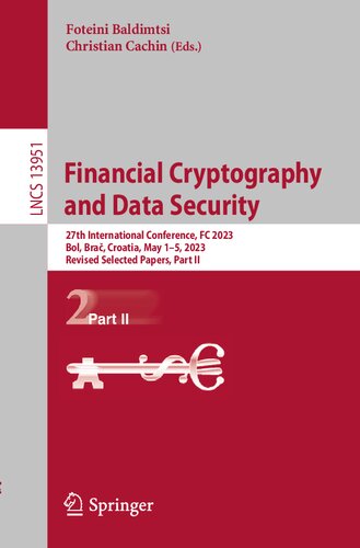 Financial Cryptography and Data Security: 27th International Conference, FC 2023, Bol, Bra?, Croatia, May 1–5, 2023, Revised Selected Papers, Part II (Lecture Notes in Computer Science) (PDF/EPUB Version)

