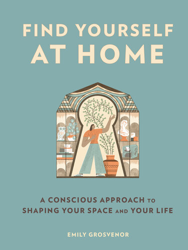 Find Yourself at Home: A Conscious Approach to Shaping Your Space (PDF/EPUB Version)
