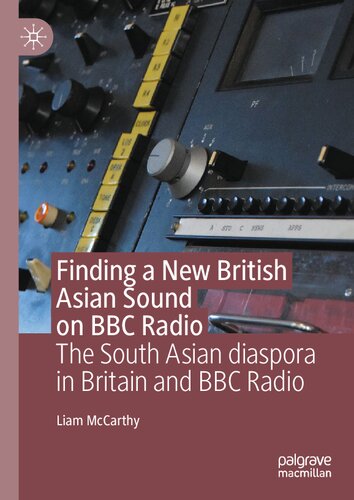 Finding a New British Asian Sound on BBC Radio: The South Asian diaspora in Britain and BBC Radio (PDF/EPUB Version)

