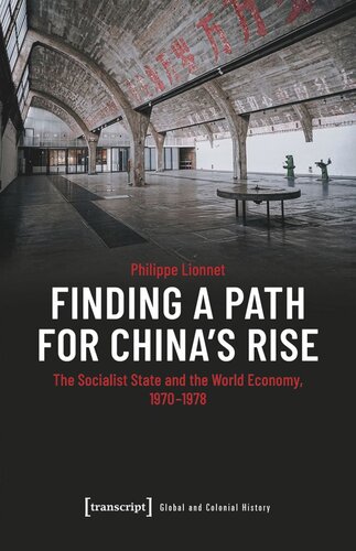 Finding a Path for China's Rise: The Socialist State and the World Economy, 1970-1978 (PDF/EPUB Version)
