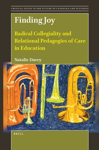 Finding Joy: Radical Collegiality and Relational Pedagogies of Care in Education (PDF/EPUB Version)

