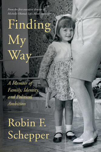 Finding My Way: A Memoir of Family, Identity, and Political Ambition (PDF/EPUB Version)
