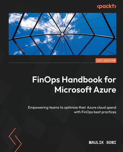 FinOps Handbook for Microsoft Azure: Empowering teams to optimize their Azure cloud spend with FinOps best practices (PDF/EPUB Version)
