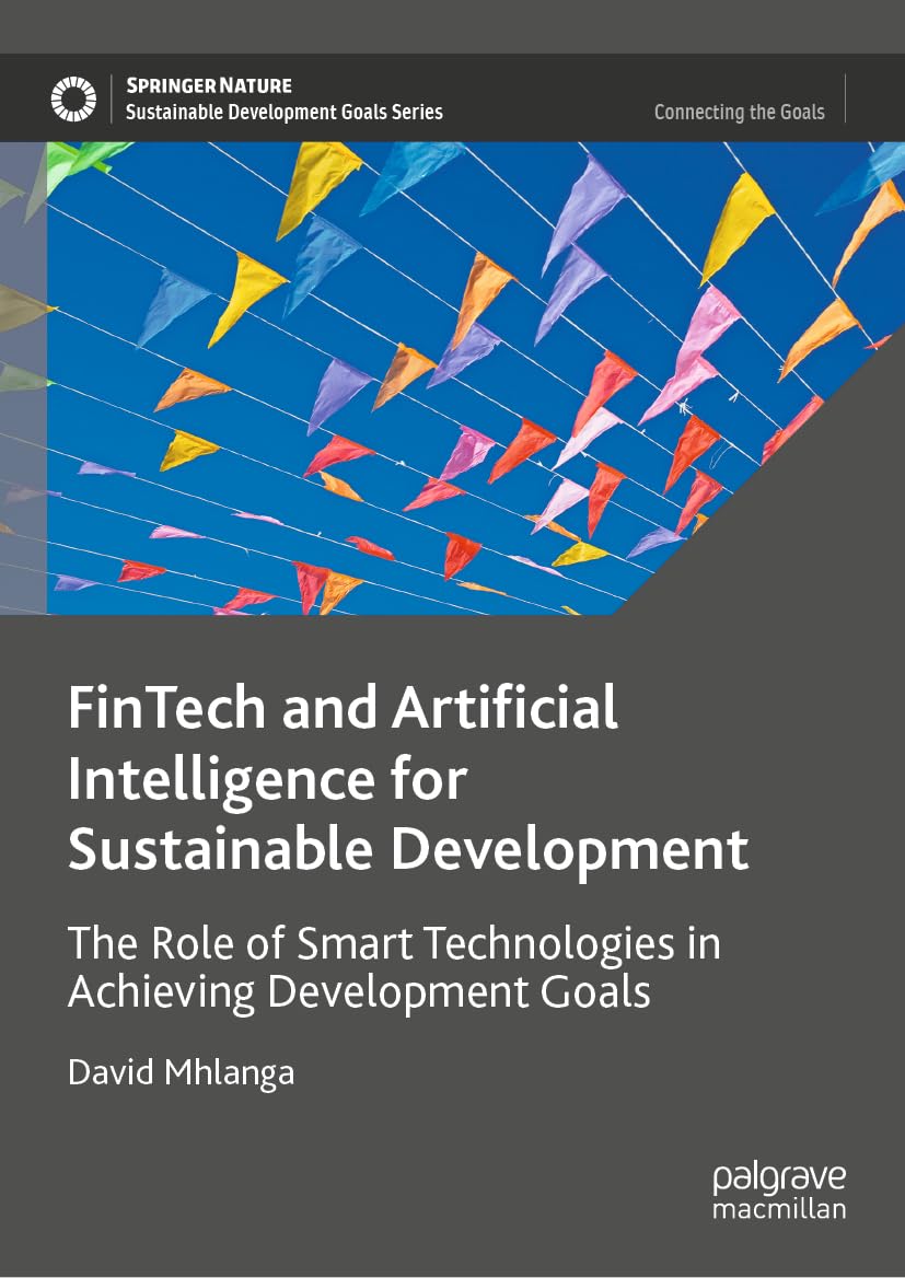 FinTech and Artificial Intelligence for Sustainable Development: The Role of Smart Technologies in Achieving Development Goals (Sustainable Development Goals Series) (PDF/EPUB Version)
