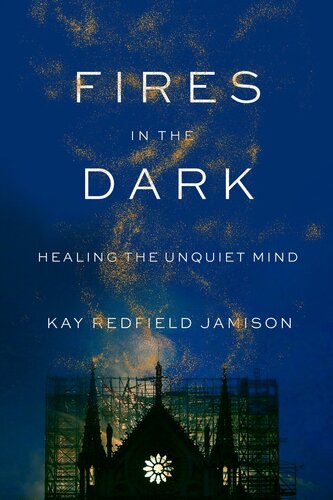 Fires in the Dark : Healing the Unquiet Mind (PDF/EPUB Version)
