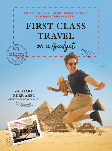 First Class Travel on a Budget: How to Hack Your Credit Cards to Book Incredible Trips for Less (PDF/EPUB Version)

