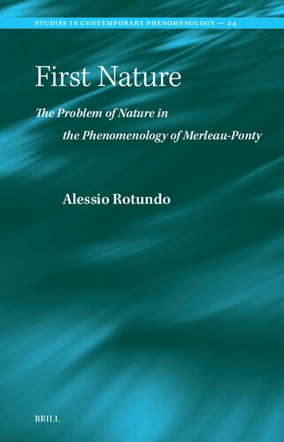 First Nature: The Problem of Nature in the Phenomenology of Merleau-ponty (Studies in Contemporary Phenomenology, 24) (PDF/EPUB Version)
