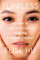 Flawless: Lessons in Looks and Culture from the K-Beauty Capital (PDF/EPUB Version)
