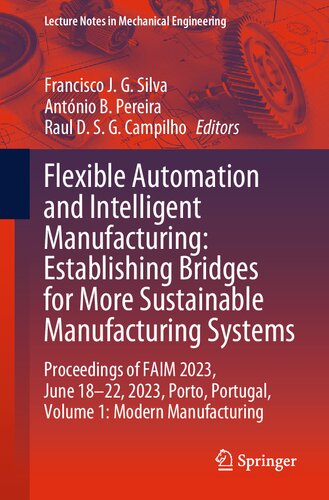 Flexible Automation and Intelligent Manufacturing: Establishing Bridges for More Sustainable Manufacturing Systems: Proceedings of FAIM 2023, June ... (Lecture Notes in Mechanical Engineering) (PDF/EPUB Version)
