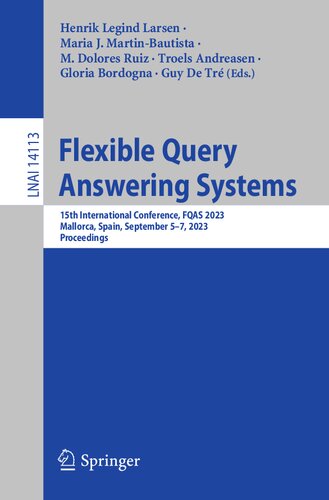 Flexible Query Answering Systems: 15th International Conference, FQAS 2023, Mallorca, Spain, September 5–7, 2023, Proceedings (Lecture Notes in Artificial Intelligence) (PDF/EPUB Version)

