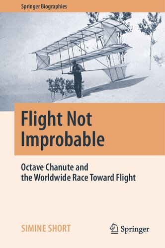 Flight Not Improbable: Octave Chanute and the Worldwide Race Toward Flight (PDF/EPUB Version)
