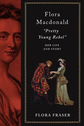 Flora Macdonald: "Pretty Young Rebel": Her Life and Story (PDF/EPUB Version)
