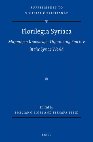 Florilegia Syriaca: Mapping a Knowledge-Organizing Practice in the Syriac World (PDF/EPUB Version)
