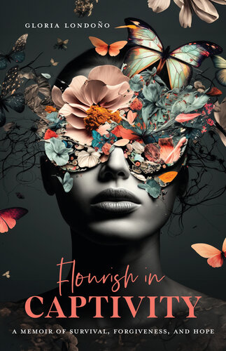 Flourish in Captivity: A Memoir of Survival, Forgiveness, and Hope. (PDF/EPUB Version)