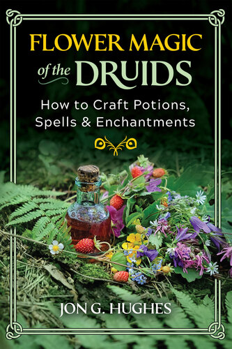 Flower Magic of the Druids: How to Craft Potions, Spells, and Enchantments (PDF/EPUB Version)
