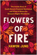 Flowers of Fire: The Inside Story of South Korea's Feminist Movement and What It Means for Women' s Rights Worldwide (PDF/EPUB Version)
