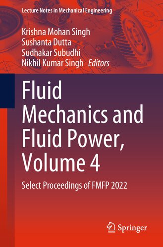 Fluid Mechanics and Fluid Power, Volume 4: Select Proceedings of FMFP 2022 (Lecture Notes in Mechanical Engineering) (PDF/EPUB Version)