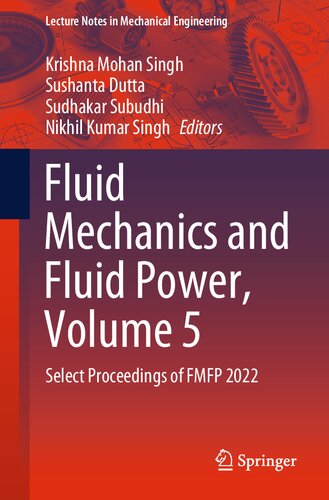 Fluid Mechanics and Fluid Power, Volume 5: Select Proceedings of FMFP 2022 (Lecture Notes in Mechanical Engineering) (PDF/EPUB Version)