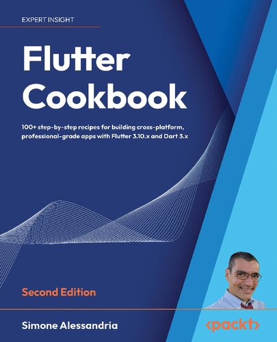 Flutter Cookbook: 100+ step-by-step recipes for building cross-platform, professional-grade apps with Flutter 3.10.x and Dart 3.x, (PDF/EPUB Version)
