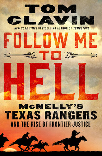 Follow Me to Hell: McNelly's Texas Rangers and the Rise of Frontier Justice (PDF/EPUB Version)
