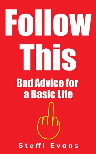 FOLLOW THIS: Bad Advice for a Basic Life (PDF/EPUB Version)
