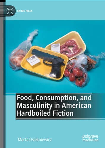 Food, Consumption, and Masculinity in American Hardboiled Fiction (PDF/EPUB Version)
