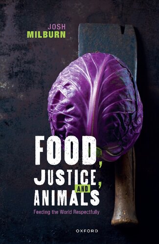Food, Justice, and Animals: Feeding the World Respectfully (PDF/EPUB Version)
