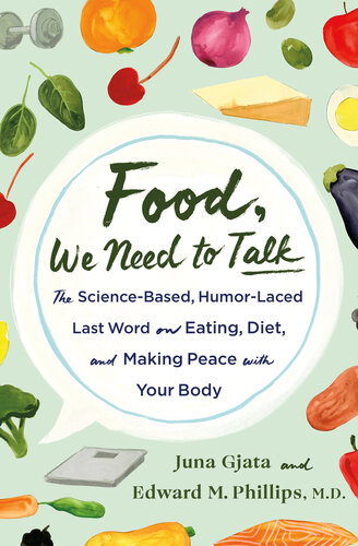 Food, We Need to Talk: The Science-Based, Humor-Laced Last Word on Eating, Diet, and Making Peace with Your Body (PDF/EPUB Version)
